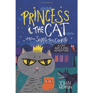 Princess the Cat versus Snarl the Coyote: A Cat and Dog Adventure