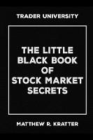 The Little Black Book of Stock Market Secrets