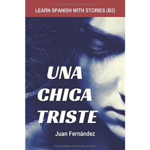 Learn Spanish with Stories (B2): Una chica triste - Spanish Intermediate / Upper Intermediate