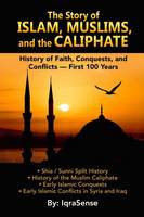 The Story of Islam, Muslims, and the Caliphate