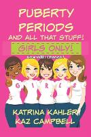 Puberty, Periods and all that stuff! GIRLS ONLY!