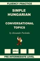 Simple Hungarian, Conversational Topics, Pre-Intermediate Level