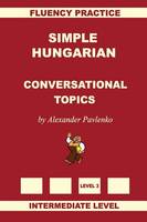 Simple Hungarian, Conversational Topics, Intermediate Level