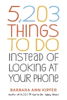 5,203 Things to Do Instead of Looking at Your Phone