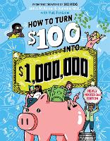 How to Turn $100 into $1,000,000 (Revised Edition)