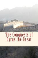 The Conquests of Cyrus the Great