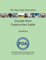 The FOA Outside Plant Fiber Optics Construction Guide