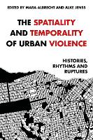 The Spatiality and Temporality of Urban Violence