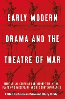 Early Modern Drama and the Theatre of War