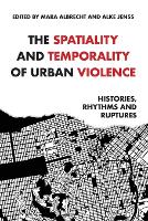 The Spatiality and Temporality of Urban Violence