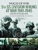 5th SS Division Wiking at War 1941-1945: History of the Division