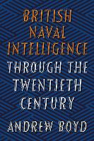 British Naval Intelligence through the Twentieth Century
