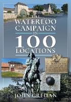 The Waterloo Campaign in 100 Locations