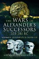 The Wars of Alexander's Successors 323 - 281 BC