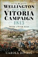 Wellington and the Vitoria Campaign 1813