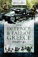 The Defence and Fall of Greece, 1940-41