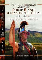 The Macedonian Army of Philip II and Alexander the Great, 359–323 BC