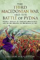 The Third Macedonian War and Battle of Pydna