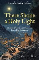 There Shone a Holy Light