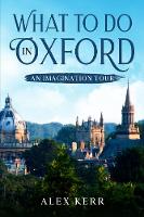 What to do in Oxford, an imagination tour.