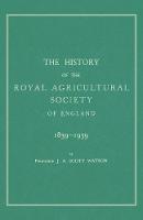 The History of the Royal Agricultural Society of England 1839-1939