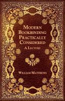 Modern Bookbinding Practically Considered - A Lecture