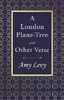 A London Plane-Tree - And Other Verse