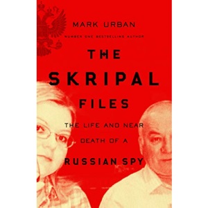 The Skripal Files: The full story behind the Salisbury Poisonings