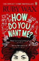 How Do You Want Me?