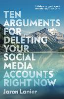 Ten Arguments For Deleting Your Social Media Accounts Right Now