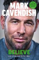 Believe: Achieving the Impossible - How cycling's greatest sprinter made history at the Tour de France