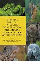 Criminal Justice, Wildlife Conservation and Animal Rights in the Anthropocene