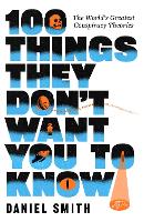 100 Things They Don't Want You To Know