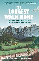 The Longest Walk Home: The Epic 2,000-Mile Escape of a WWII Prisoner of War