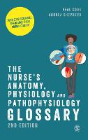The Nurse′s Anatomy, Physiology and Pathophysiology Glossary
