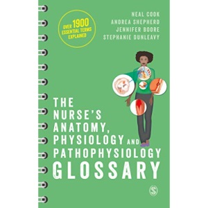 The Nurse's Anatomy, Physiology and Pathophysiology Glossary