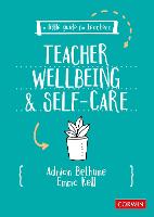 A Little Guide for Teachers: Teacher Wellbeing and Self-care