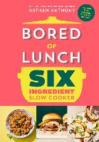 Bored of Lunch Six Ingredient Slow Cooker
