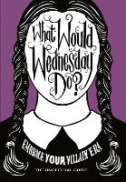 What Would Wednesday Do?