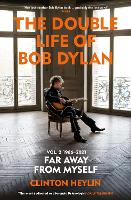 The Double Life of Bob Dylan Volume 2: 1966-2021
