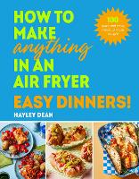How to Make Anything in an Air Fryer: Easy Dinners!