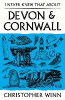 I Never Knew That About Devon and Cornwall
