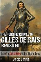 The Horrific Crimes of Gilles de Rais Revisited