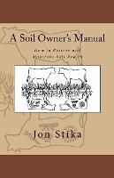 A Soil Owner's Manual