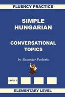 Simple Hungarian, Conversational Topics, Elementary Level