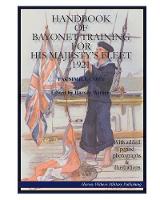 Handbook of British Bayonet Training for His Majesty's Fleet 1921