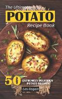 The Ultimate POTATO RECIPE BOOK