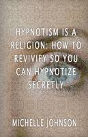Hypnotism Is A Religion