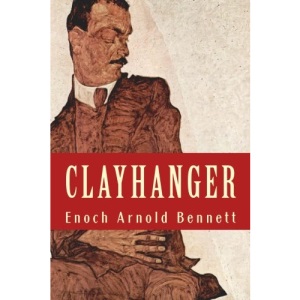 CLAYHANGER by ARNOLD BENNETT: New Edition