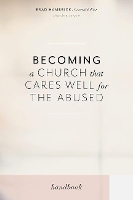 Becoming a Church that Cares Well for the Abused